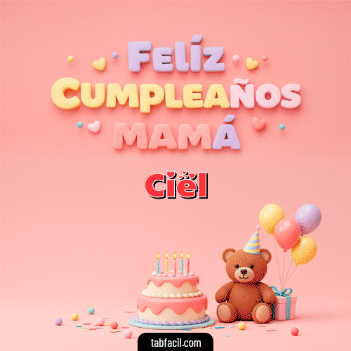 🤗 Feliz Cumpleaños Mamá Feliz Cumpleaños Ciel