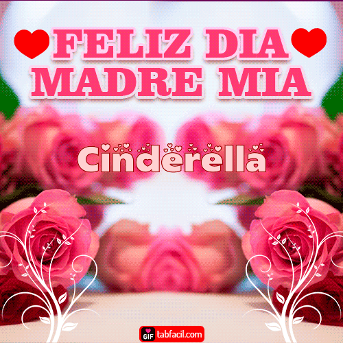 Feliz Día Madre Mía Cinderella