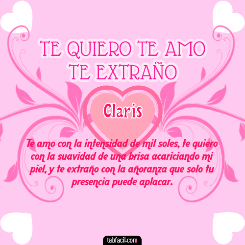 Te adoro, Te quiero, Te extraño y Te Amo!!! Claris