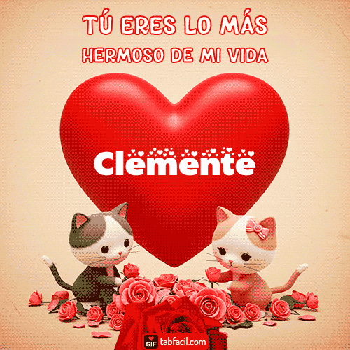 Tú eres lo más hermoso de mi vida Clemente