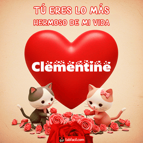 Gif Tú eres lo más hermoso de mi vida Clementine