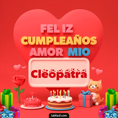 Feliz Cumpleaños Amor Mio Cleopatra