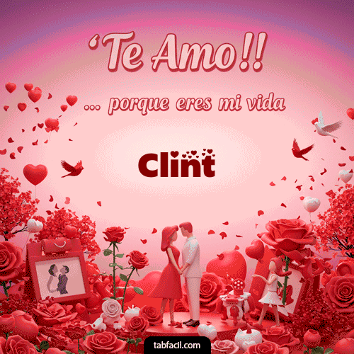 Te amo, porque eres mi vida Clint