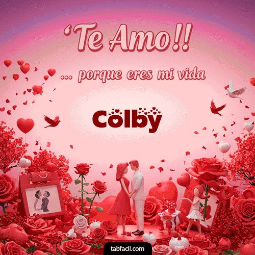 Te amo, porque eres mi vida Colby