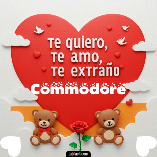 Te quiero, Te  amo, Te extraño Commodore