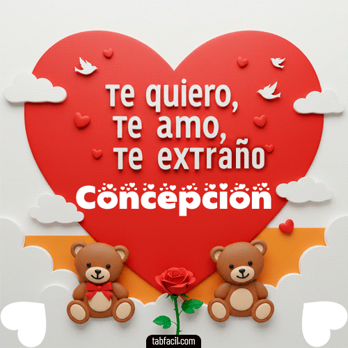 Te quiero, Te  amo, Te extraño Concepción