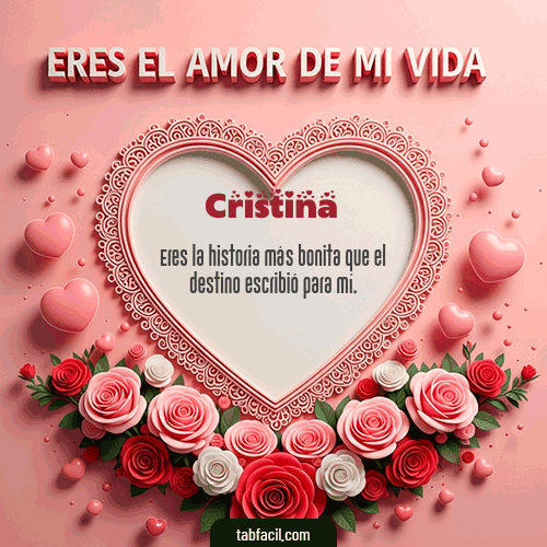 Gif Tú eres el amor de mi vida Feliz Dia Amor Cristina