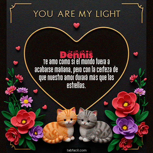 Tú eres mi luz Feliz Dia Amor Dennis