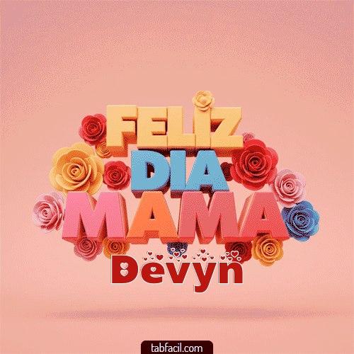 Feliz Día Mamá Devyn
