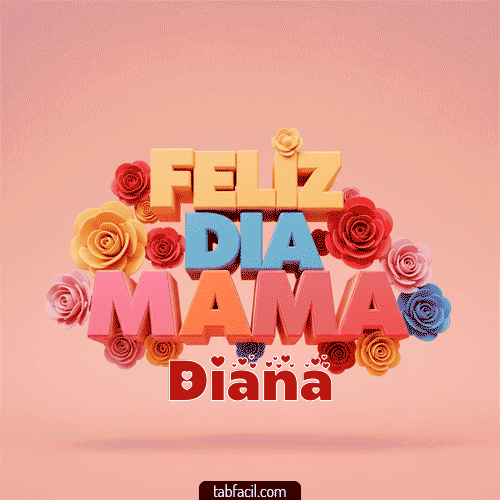 Feliz Día Mamá Diana