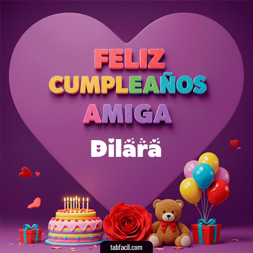 Feliz Cumpleaños Amiga Dilara