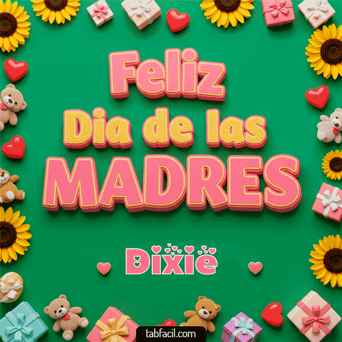 Feliz Día de la Madres Dixie