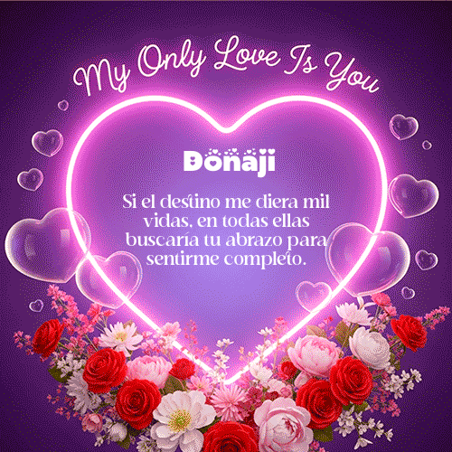 GIF Animado de Feliz Dia Amor para Donaji - My Only Love