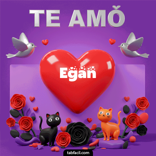 Te Amo!!! Egan