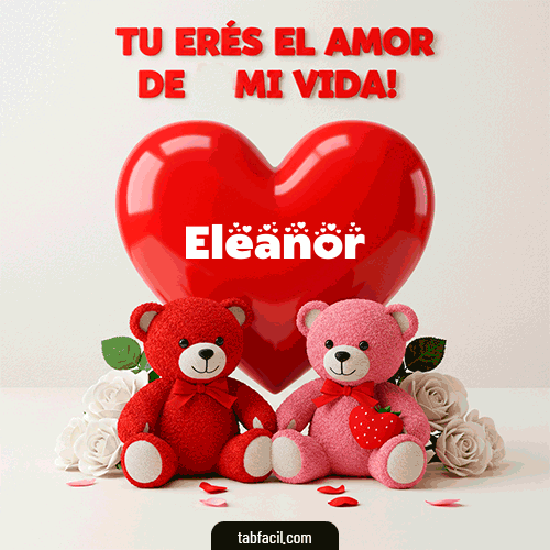 Tú eres el amor de mi vida Eleanor