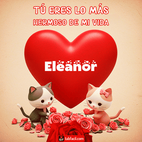 Tú eres lo más hermoso de mi vida Eleanor