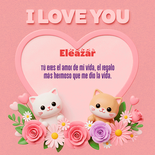 GIF de Eleazar - Te Amo!!!