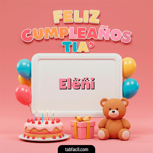 GIF Animado de Feliz Cumpleaños para Eleni - 🥳 Feliz Cumpleaños Tía