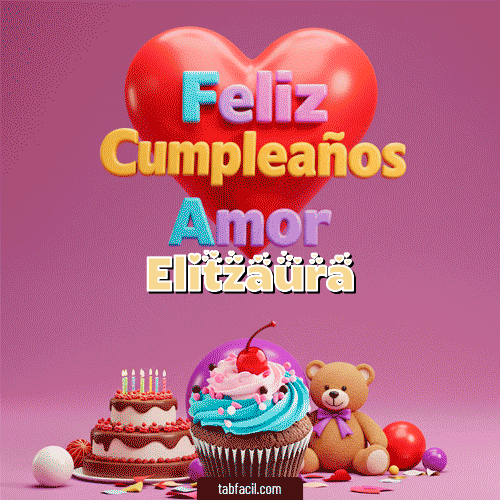 GIF Animado de Feliz Cumpleaños para Elitzaura - 💞 Feliz Cumpleaños Amor