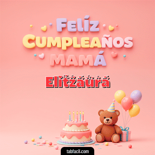 GIF Animado de Feliz Cumpleaños para Elitzaura - 🤗 Feliz Cumpleaños Mamá