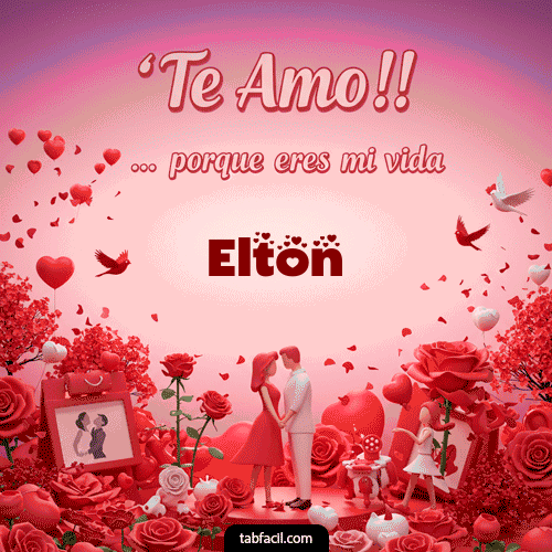 Te amo, porque eres mi vida Elton