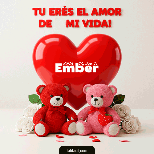 Tú eres el amor de mi vida Ember