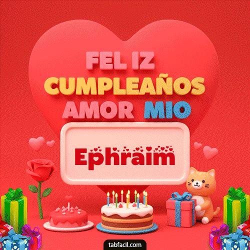 Feliz Cumpleaños Amor Mio Ephraim