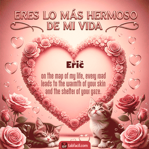 GIF de Eric - Tú eres lo más hermoso de mi vida