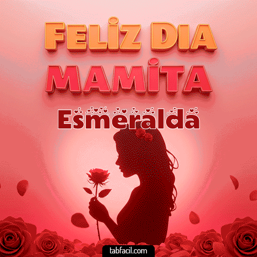 Feliz Día Mamita Esmeralda