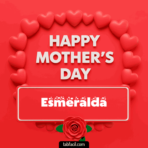 Happy Mother´s  Day Esmeralda