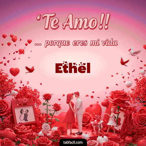 Gif Te amo, porque eres mi vida Ethel