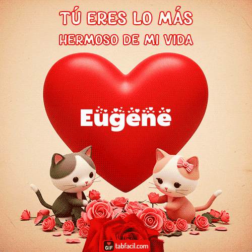 Gif Tú eres lo más hermoso de mi vida Eugene