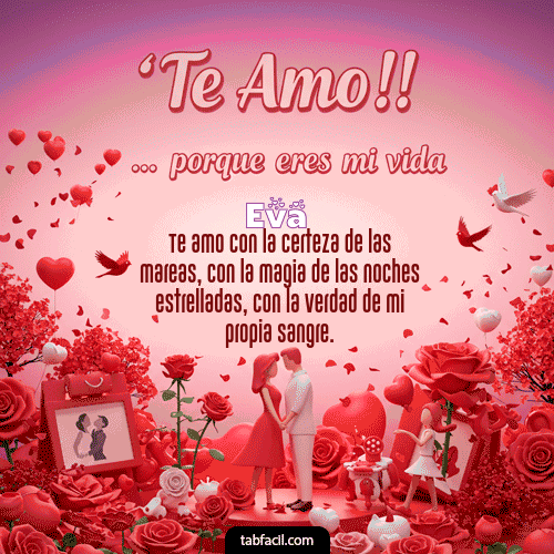 Te amo, porque eres mi vida Feliz Dia Amor Eva