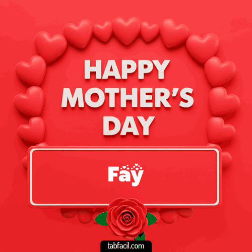 Happy Mother´s  Day Fay