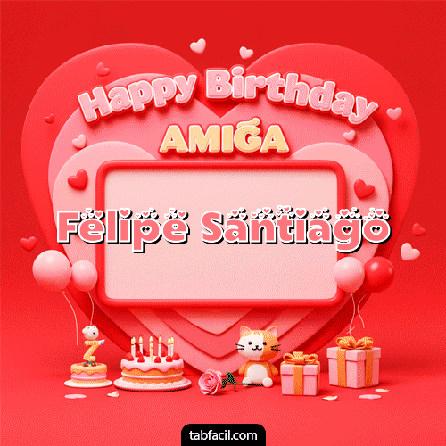 Happy BirthDay Amiga Feliz Cumpleaños Felipe Santiago