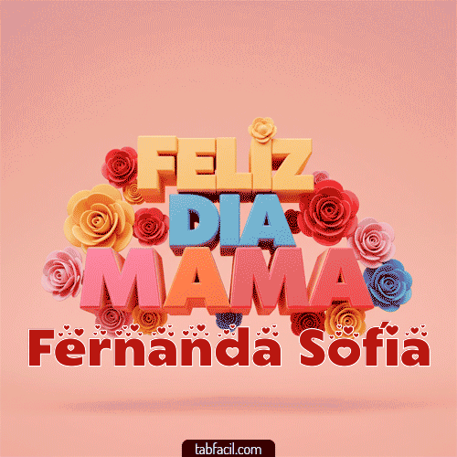 Feliz Día Mamá Fernanda Sofía