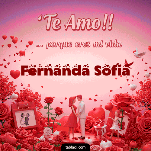 Te amo, porque eres mi vida Fernanda Sofía