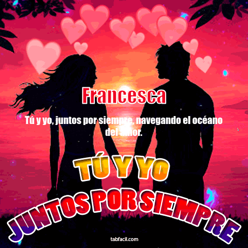 Tú y Yo Juntos por Siempre Francesca