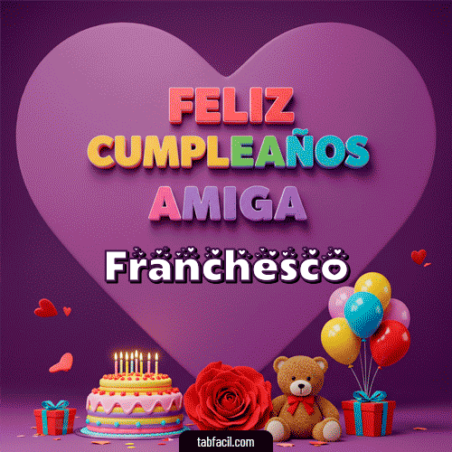 Feliz Cumpleaños Amiga Feliz Cumpleaños Franchesco