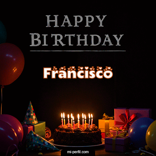 Happy BirthDay Feliz Cumpleaños Francisco