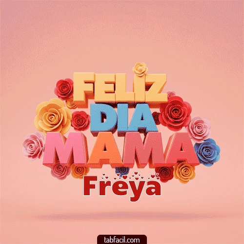 Feliz Día Mamá Freya