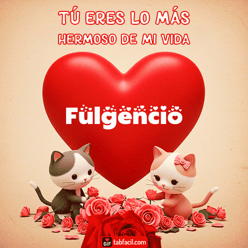 Tú eres lo más hermoso de mi vida Fulgencio