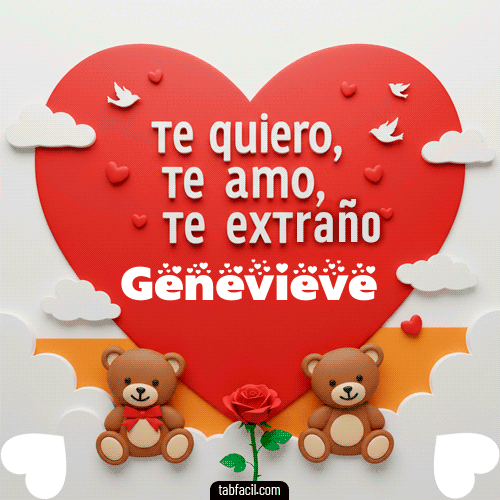 Te quiero, Te  amo, Te extraño Genevieve