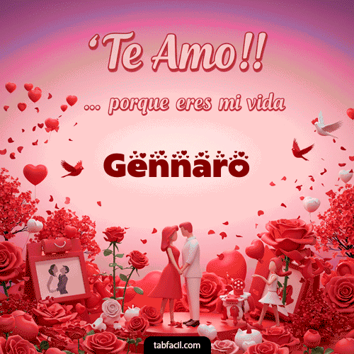Gif Te amo, porque eres mi vida Gennaro