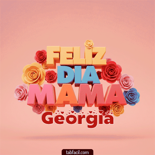 Feliz Día Mamá Georgia