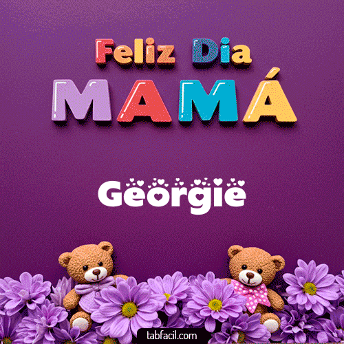 feliz Dia Mamá Georgie