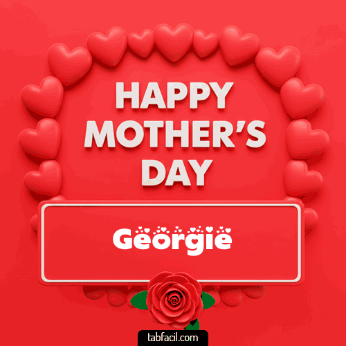 Happy Mother´s  Day Georgie