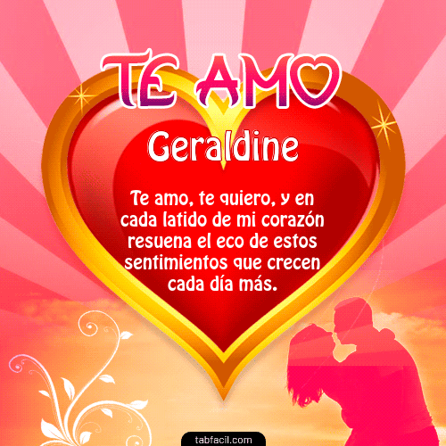 Te Amo...Te Quiero...Con todo mi Corazón Geraldine