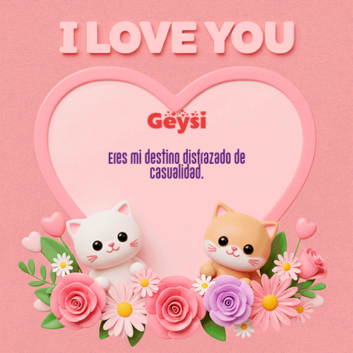 Te Amo!!! Feliz Dia Amor Geysi
