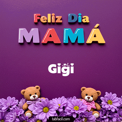 feliz Dia Mamá Gigi